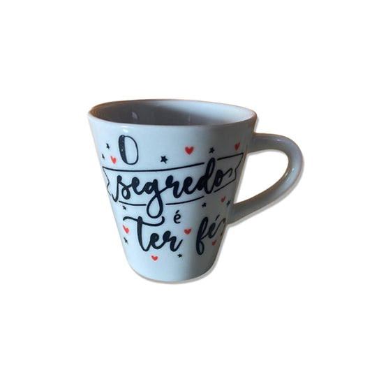 XÍCARA BRANCA O SEGREDO E TER FÉ 120ML (1 UNIDADE)