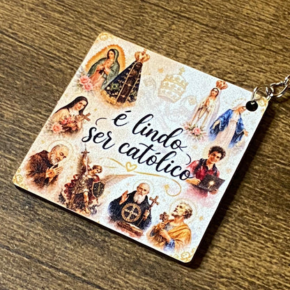 CHAVEIRO DE MDF É LINDO SER CATÓLICO (1 UNIDADE)