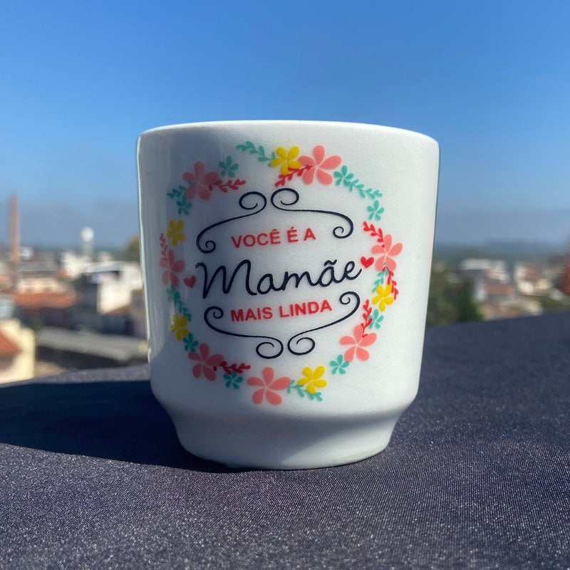 XÍCARA CAPUCCINO VOCÊ É  A MAMÃE MAIS LINDA  (1 UNIDADE)