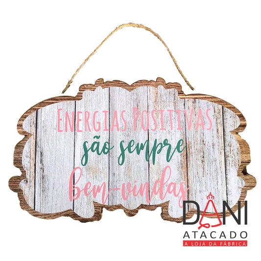 PLACA DECORATIVA FRASES - ENERGIAS POSITIVAS SÃO SEMPRE BEM-VINDAS 20X34 (1 UNIDADE)